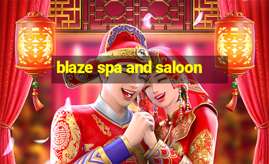 blaze spa and saloon