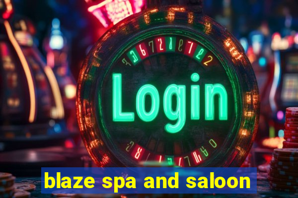 blaze spa and saloon