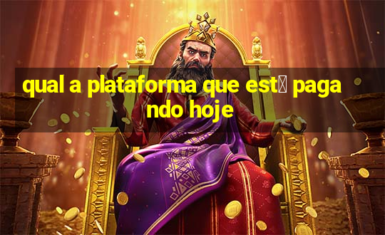 qual a plataforma que est谩 pagando hoje