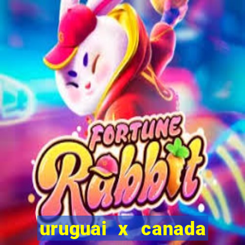 uruguai x canada ao vivo