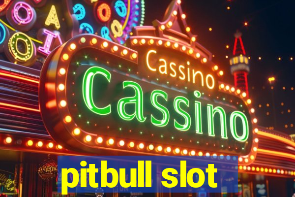 pitbull slot