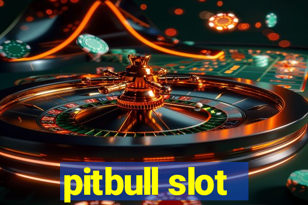 pitbull slot