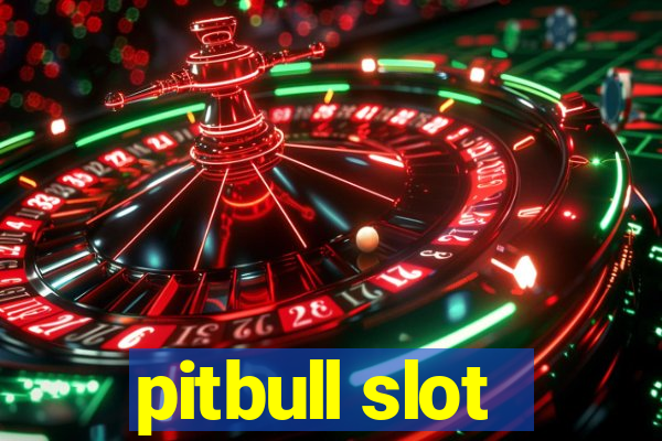 pitbull slot