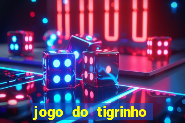 jogo do tigrinho plataforma oficial