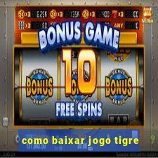 como baixar jogo tigre