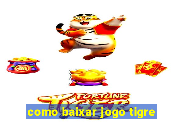 como baixar jogo tigre