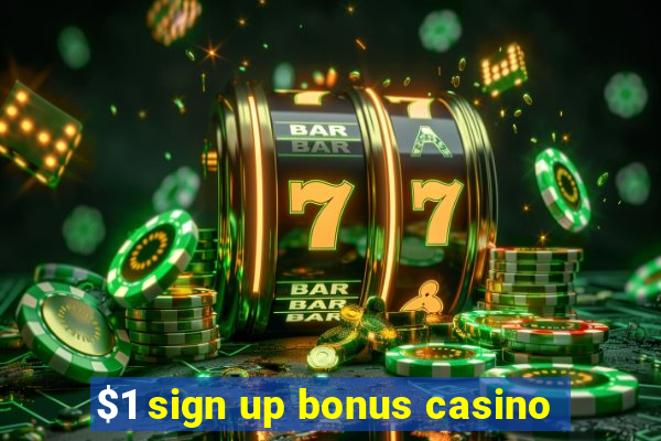 $1 sign up bonus casino