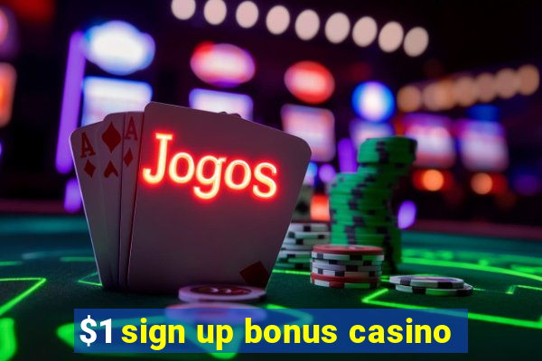 $1 sign up bonus casino