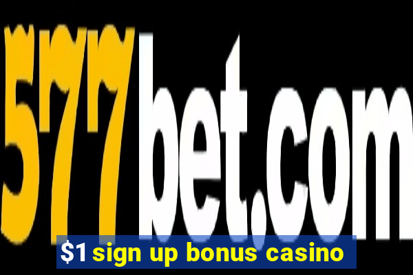 $1 sign up bonus casino