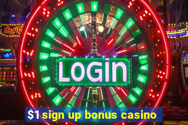 $1 sign up bonus casino