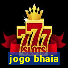 jogo bhaia