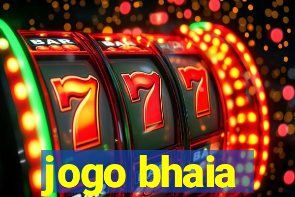 jogo bhaia