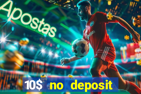 10$ no deposit casino bonus