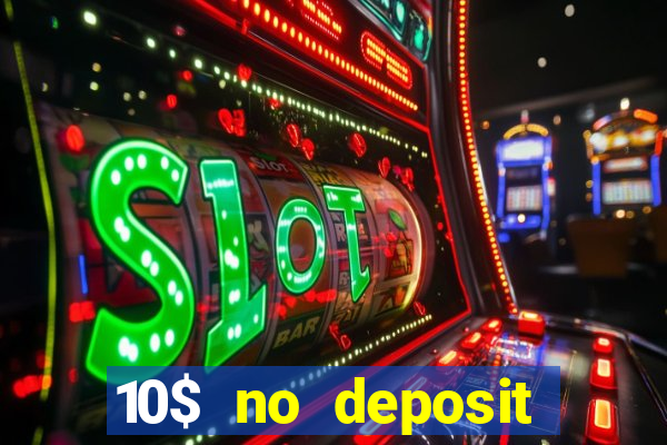 10$ no deposit casino bonus