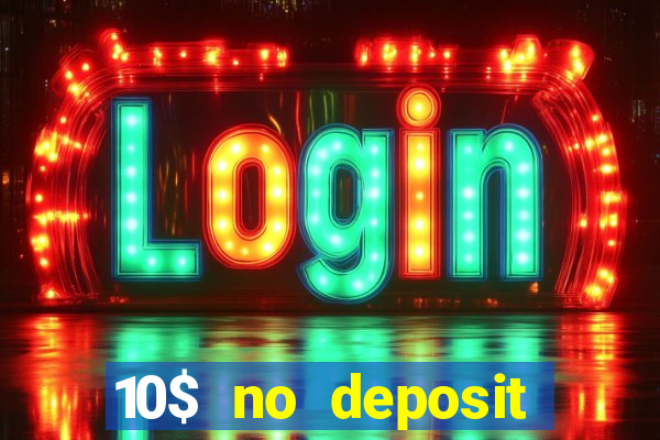 10$ no deposit casino bonus