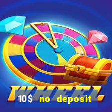 10$ no deposit casino bonus