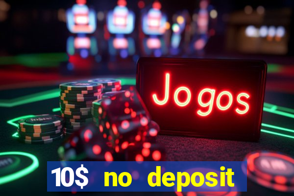 10$ no deposit casino bonus