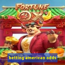 betting american odds