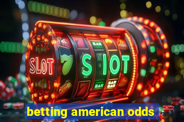 betting american odds