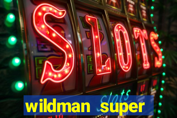 wildman super bonanza slot free play