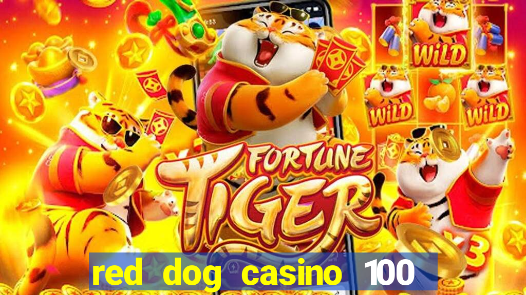 red dog casino 100 free spins