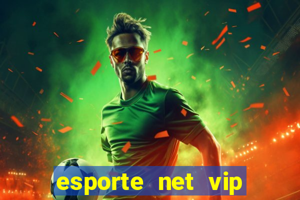 esporte net vip bet com