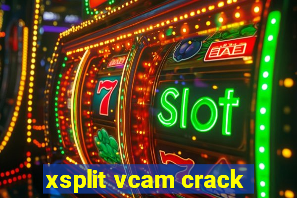 xsplit vcam crack