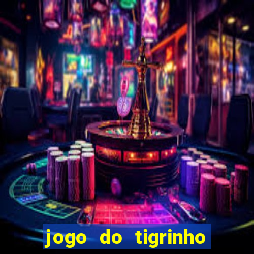 jogo do tigrinho fortune tiger