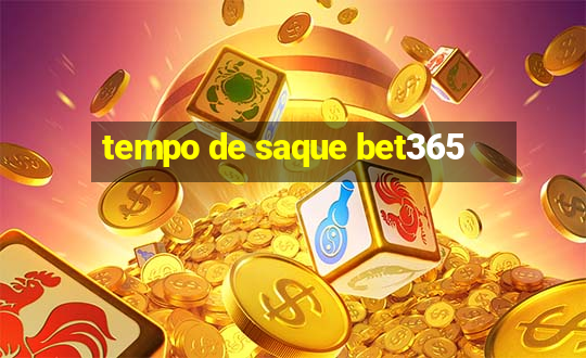 tempo de saque bet365