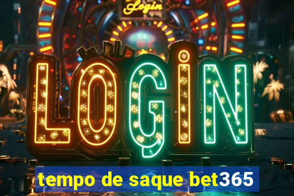 tempo de saque bet365