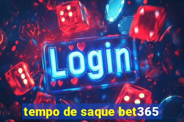 tempo de saque bet365