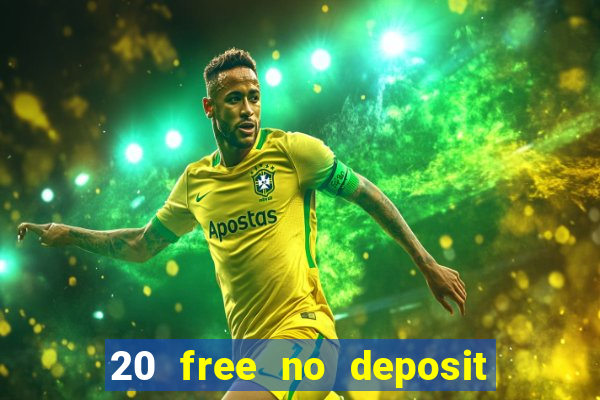 20 free no deposit casino uk 2021