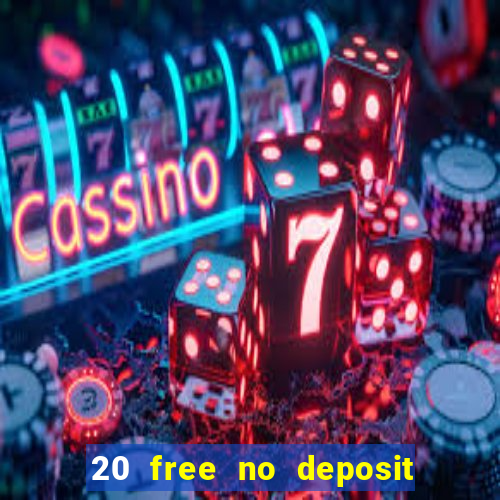 20 free no deposit casino uk 2021