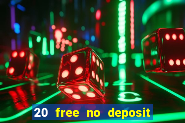 20 free no deposit casino uk 2021