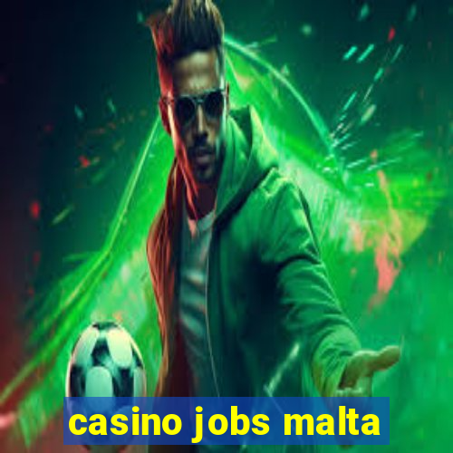 casino jobs malta