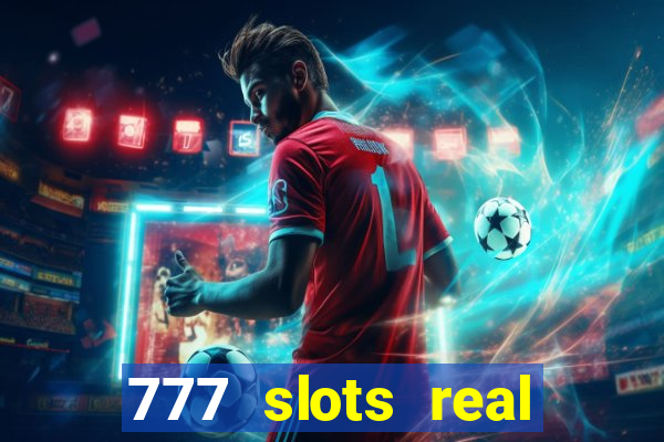 777 slots real cash 2023