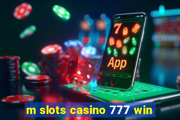 m slots casino 777 win