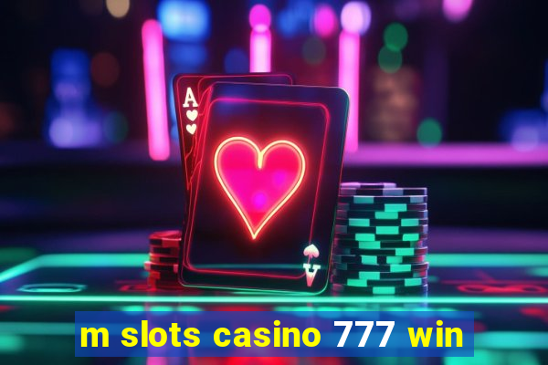 m slots casino 777 win