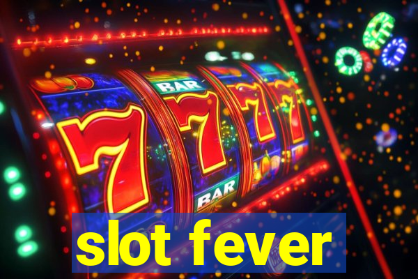 slot fever