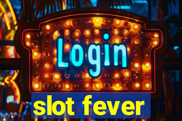 slot fever