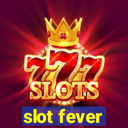 slot fever