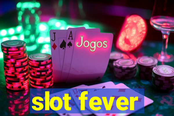 slot fever