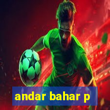 andar bahar p