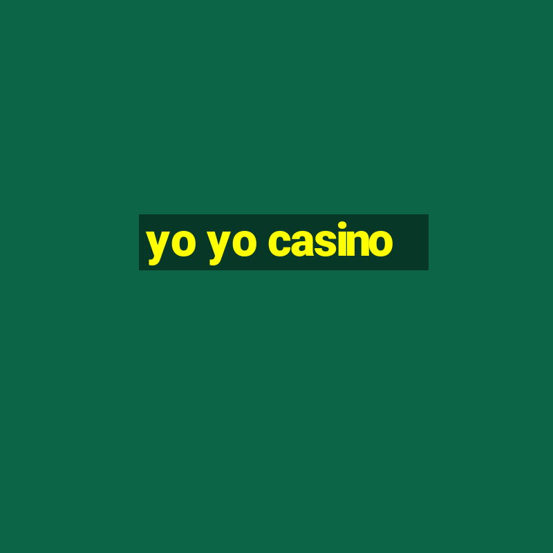 yo yo casino