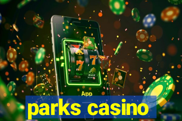 parks casino