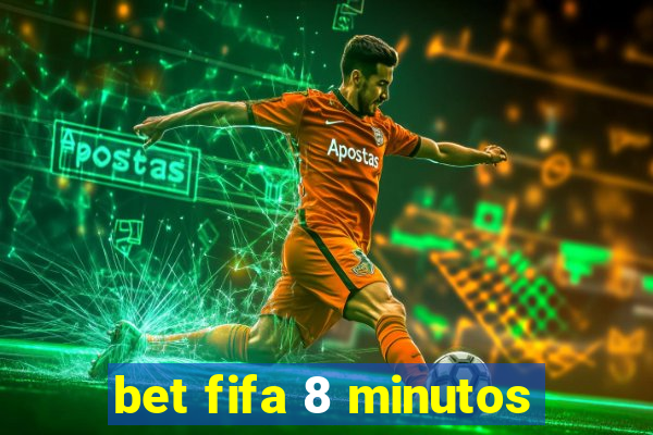 bet fifa 8 minutos