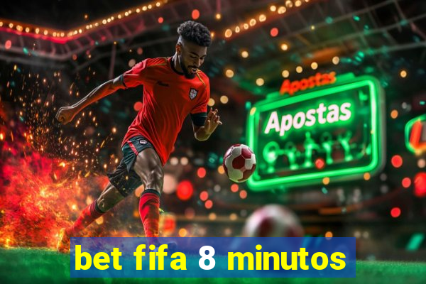 bet fifa 8 minutos