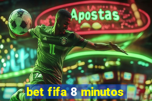 bet fifa 8 minutos