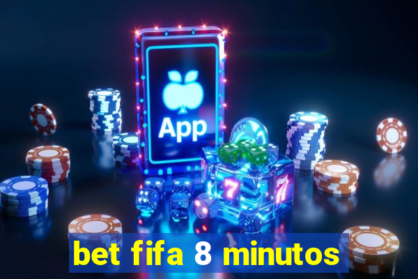 bet fifa 8 minutos