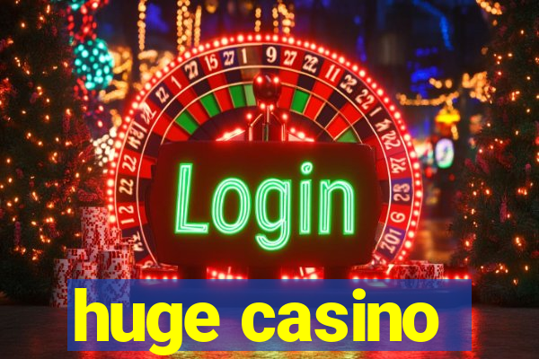 huge casino